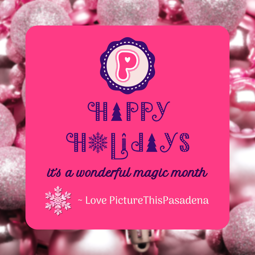 Happy Holidays from PictureThisPasadena!