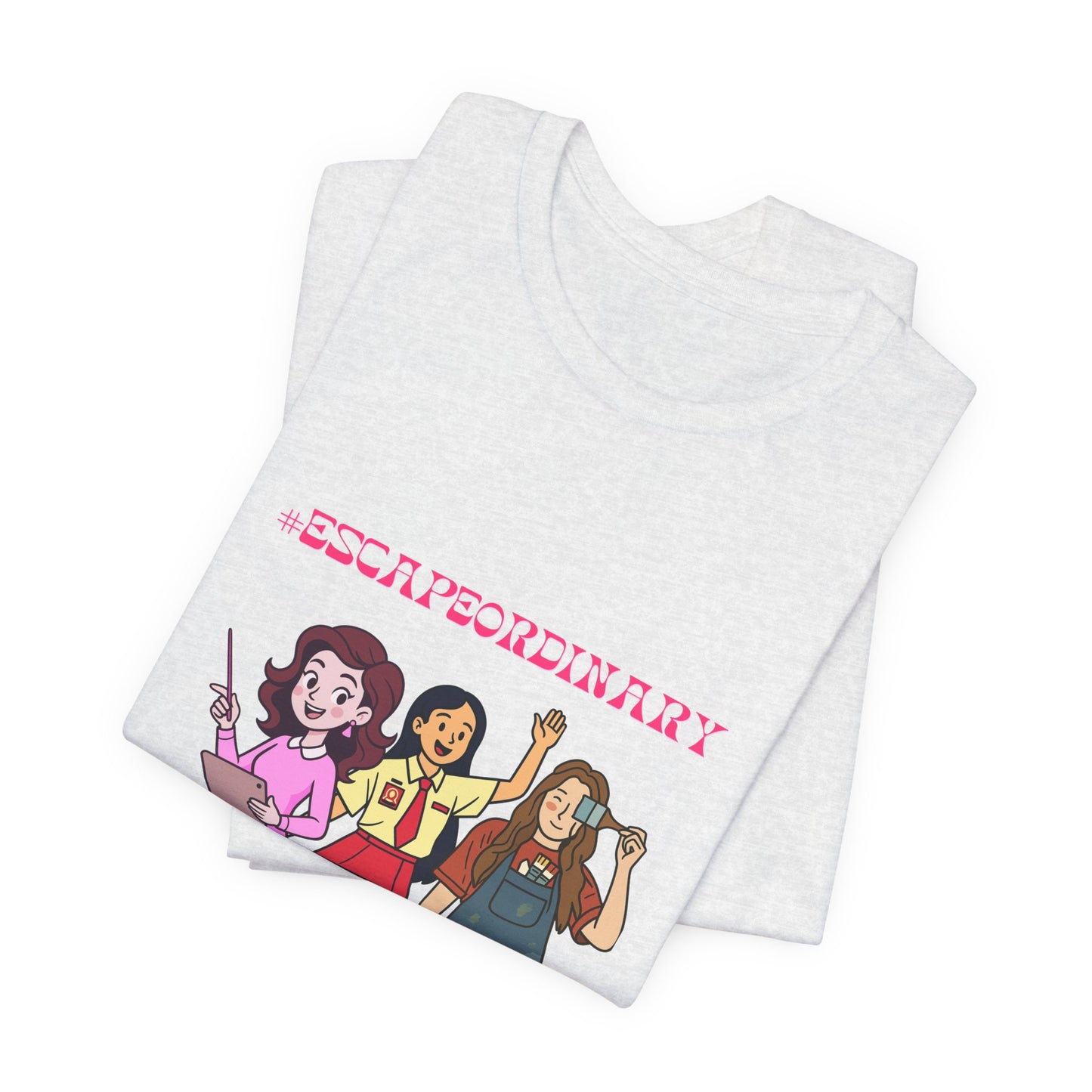 Escape Ordinary Graphic Tee — '#ESCAPEORDINARY' Teacher, Student and Artist T-Shirt