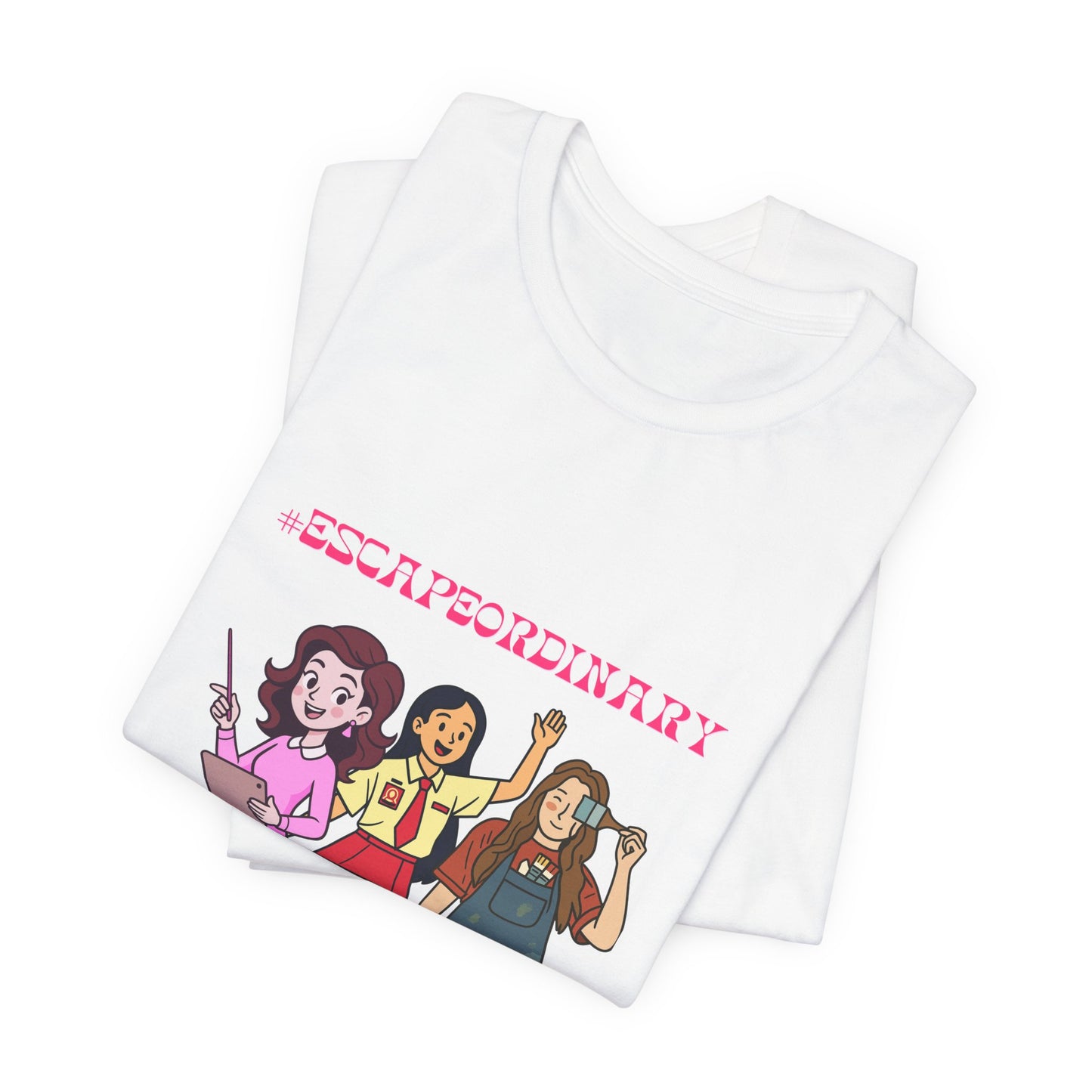 Escape Ordinary Graphic Tee — '#ESCAPEORDINARY' Teacher, Student and Artist T-Shirt